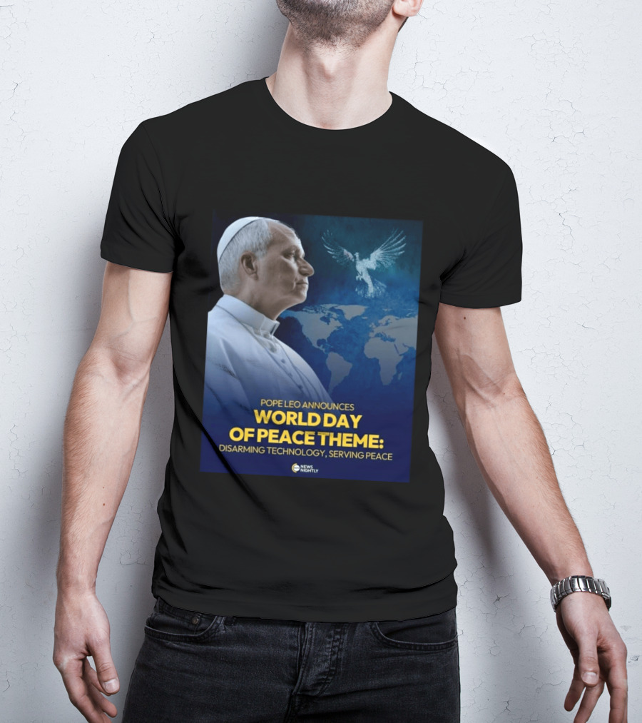 Pope Leo Announces World Day Of Peace Theme Disarming Technology Serving Peace News Nightly T-Shirt