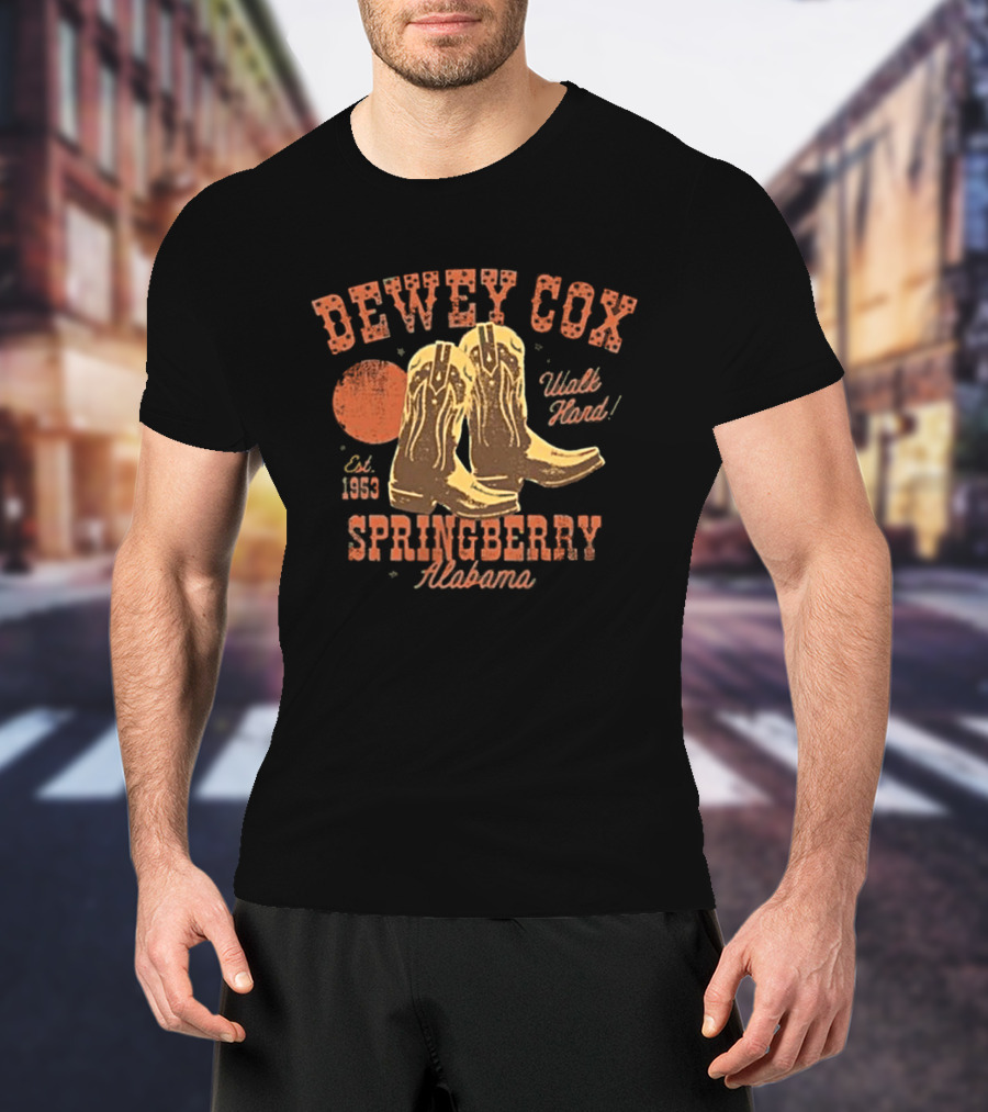 Dewey Cox Walk Hard Est 1953 Cowboy Boots Springberry Alabama T-Shirt