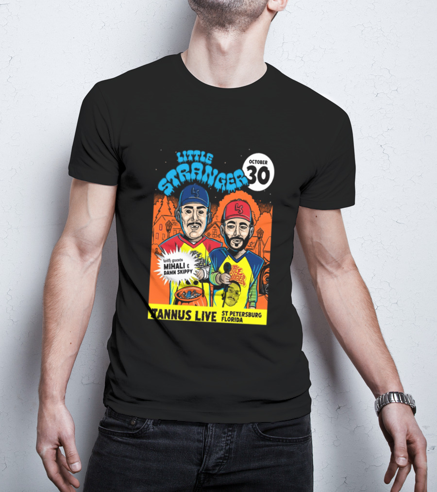 Little Stranger October 30 Jannus Live St Petersburg Show With Mihali Damn Skippy T-Shirt