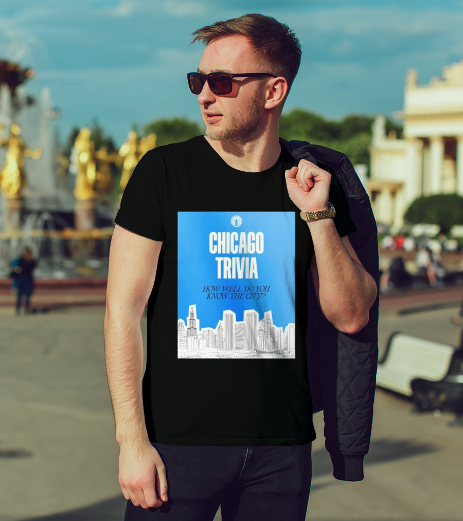 Chicago Trivia How Well Do You Know The City Skyline Quiz T-Shirt