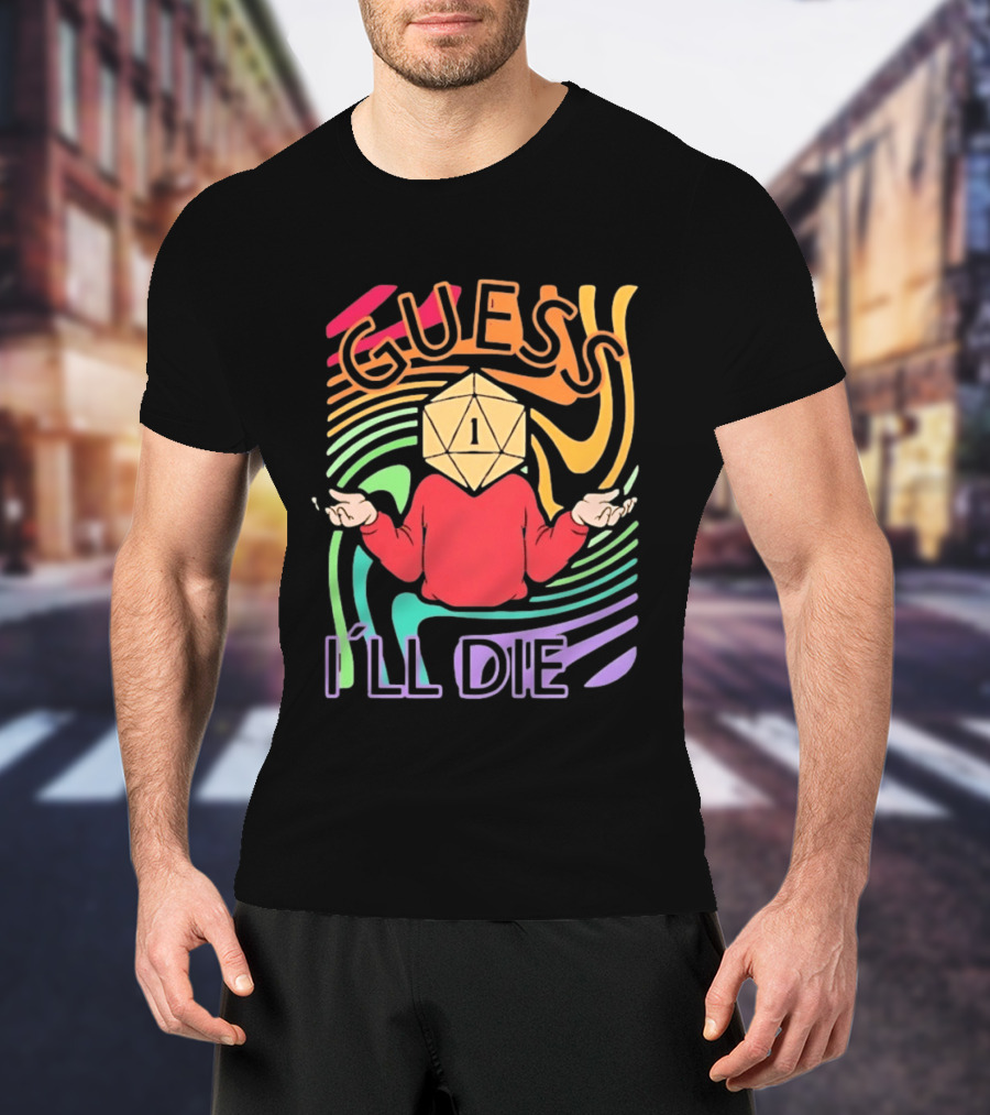 Guess I'll Die D20 Dice Roll Dungeons And Dragons T-Shirt