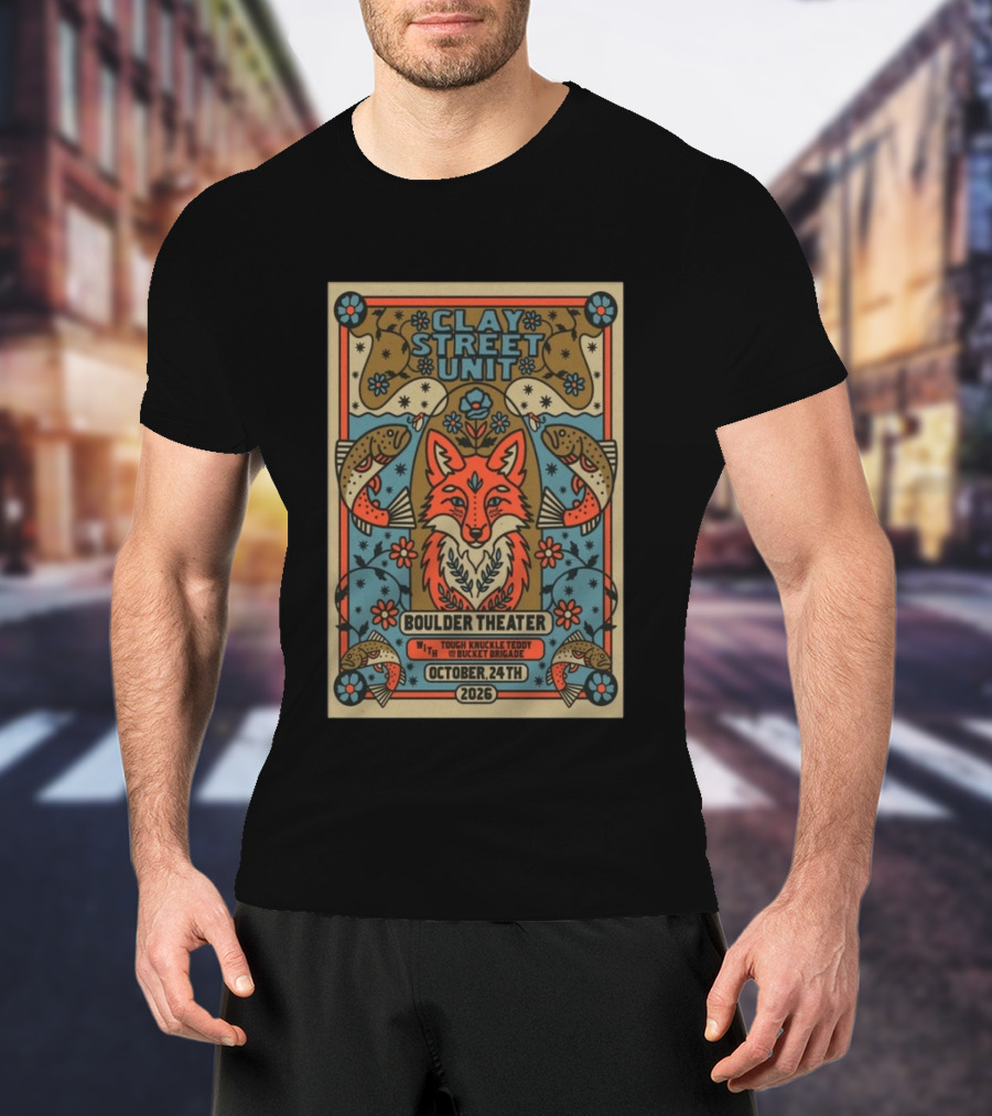 Clay Street Unit Boulder Theater Oct 24 2026 Tough Knuckle Teddy Bucket Brigade T-Shirt