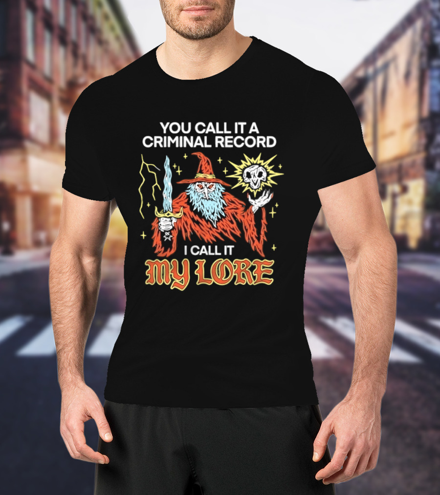 Wizard You Call It A Criminal Record I Call It My Lore Magic Skull Staff T-Shirt