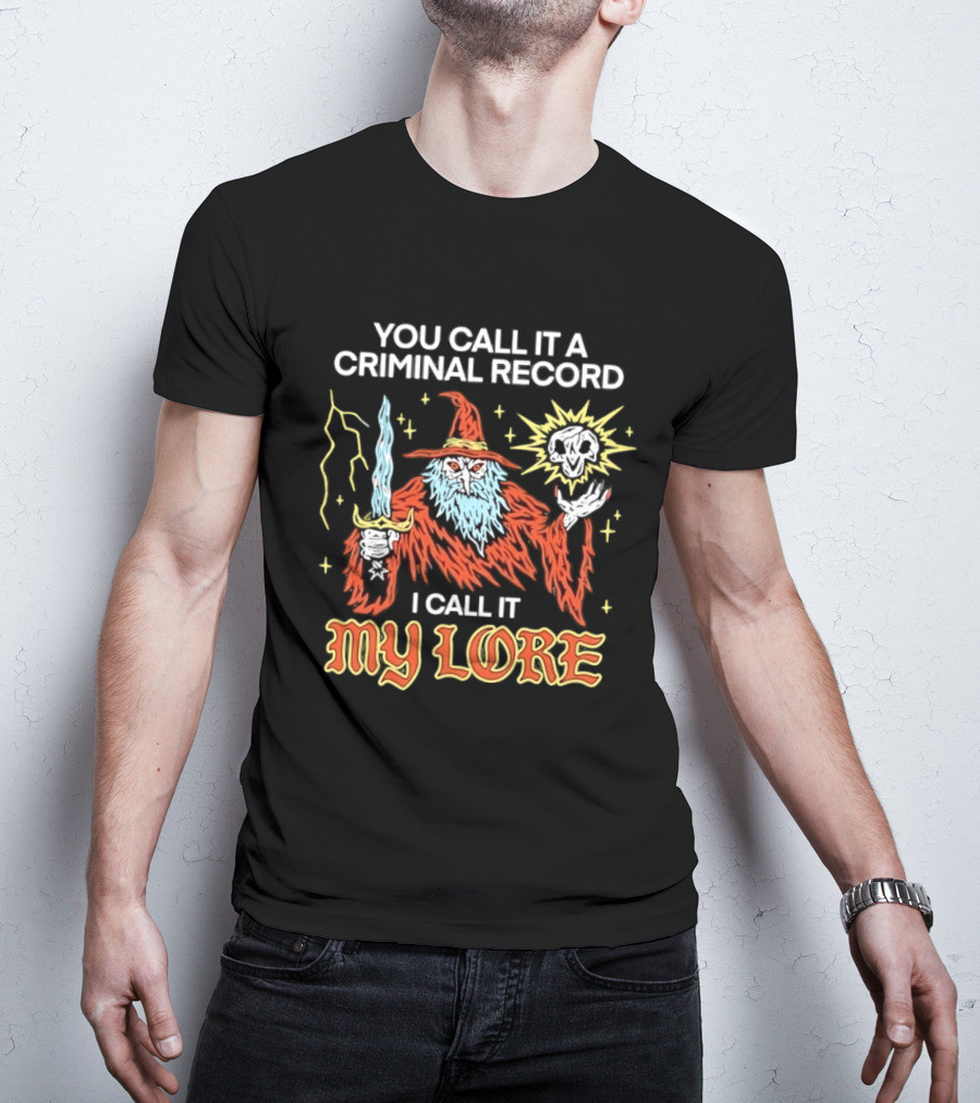 Wizard You Call It A Criminal Record I Call It My Lore Magic Skull Staff T-Shirt