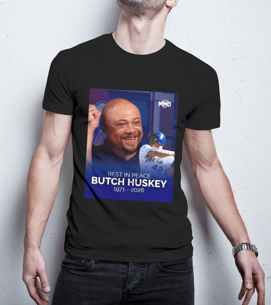 Rest In Peace Butch Huskey 1971 2026 Mets MMO T-Shirt