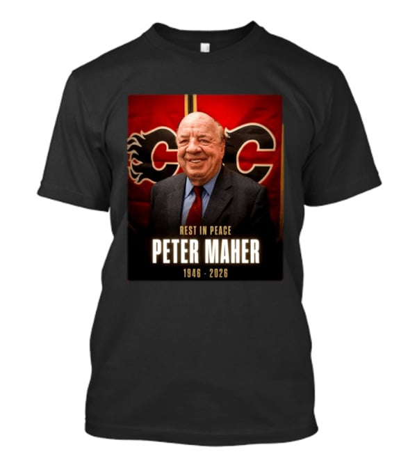 Rest In Peace Peter Maher 1946 2026 Calgary Flames T-Shirt