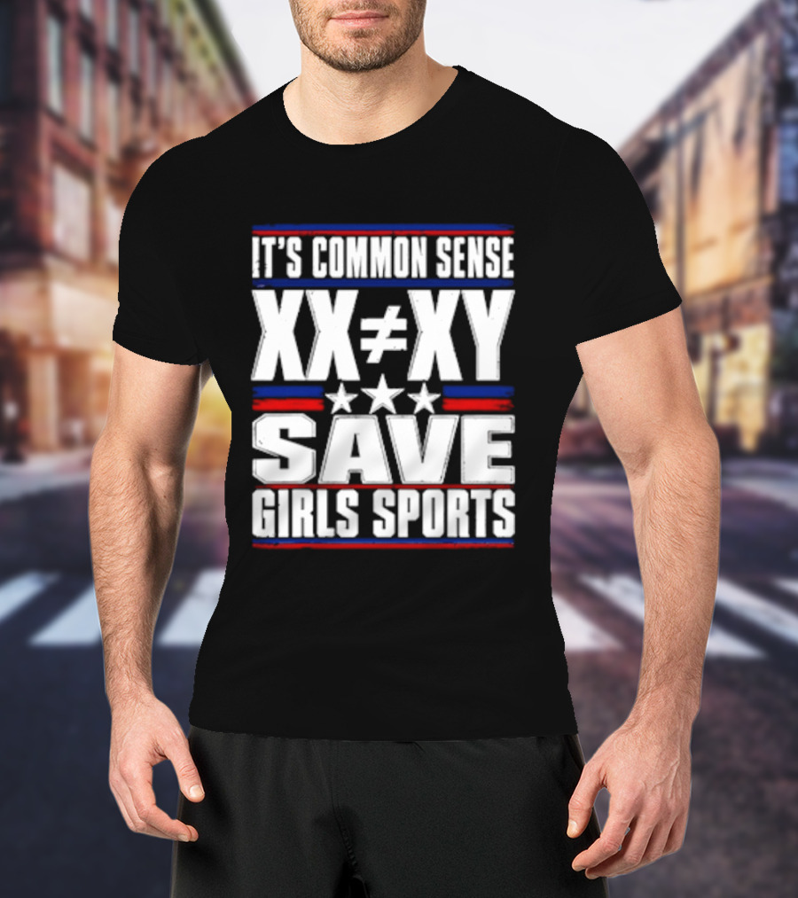 It's Common Sense XX Is Different To XY Save Girls Sports T-Shirt