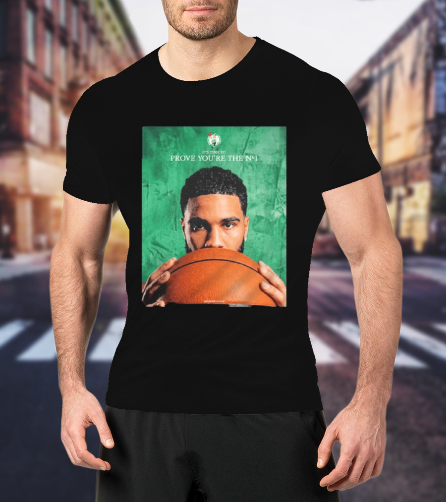 Boston Celtics Jayson Tatum Prove You're The No 1 T-Shirt