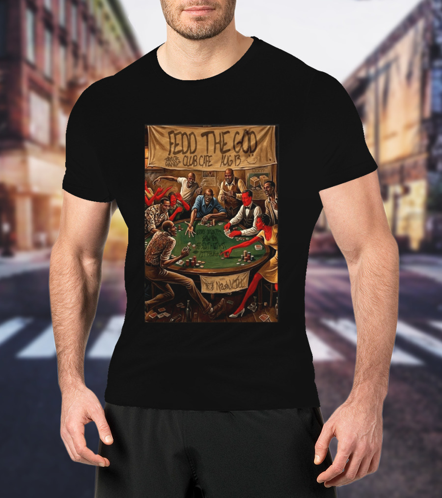 Fedd The God Club Cafe Event August 13 Taylor Gang Pittsburgh PA Poker Night T-Shirt
