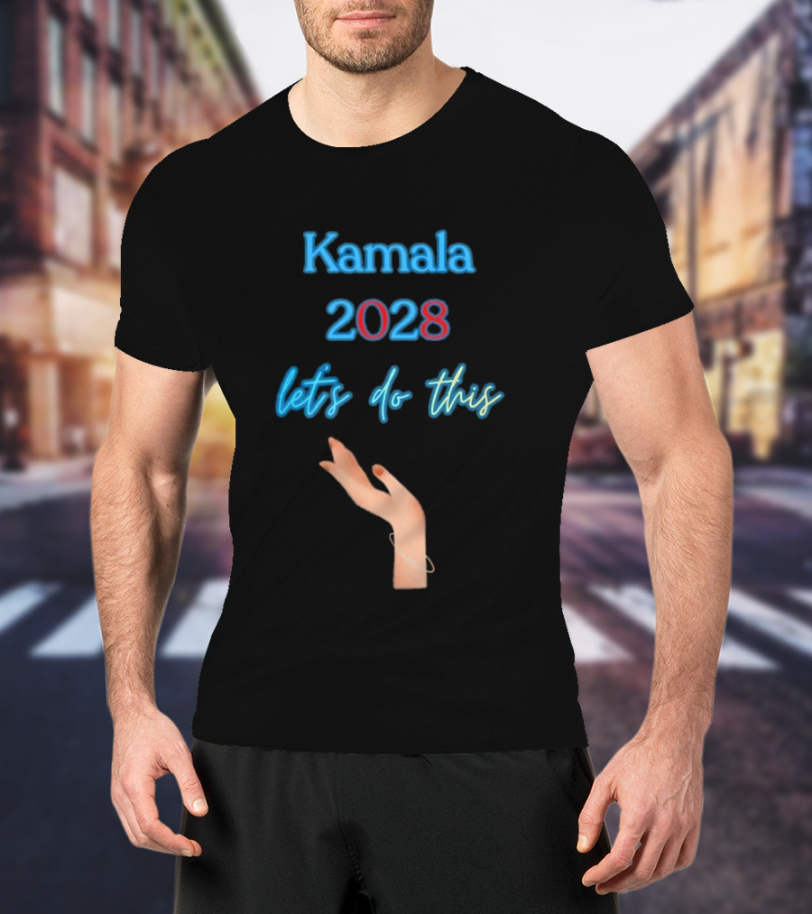 Kamala 2028 Let's Do This Election Campaign Hand Image T-Shirt