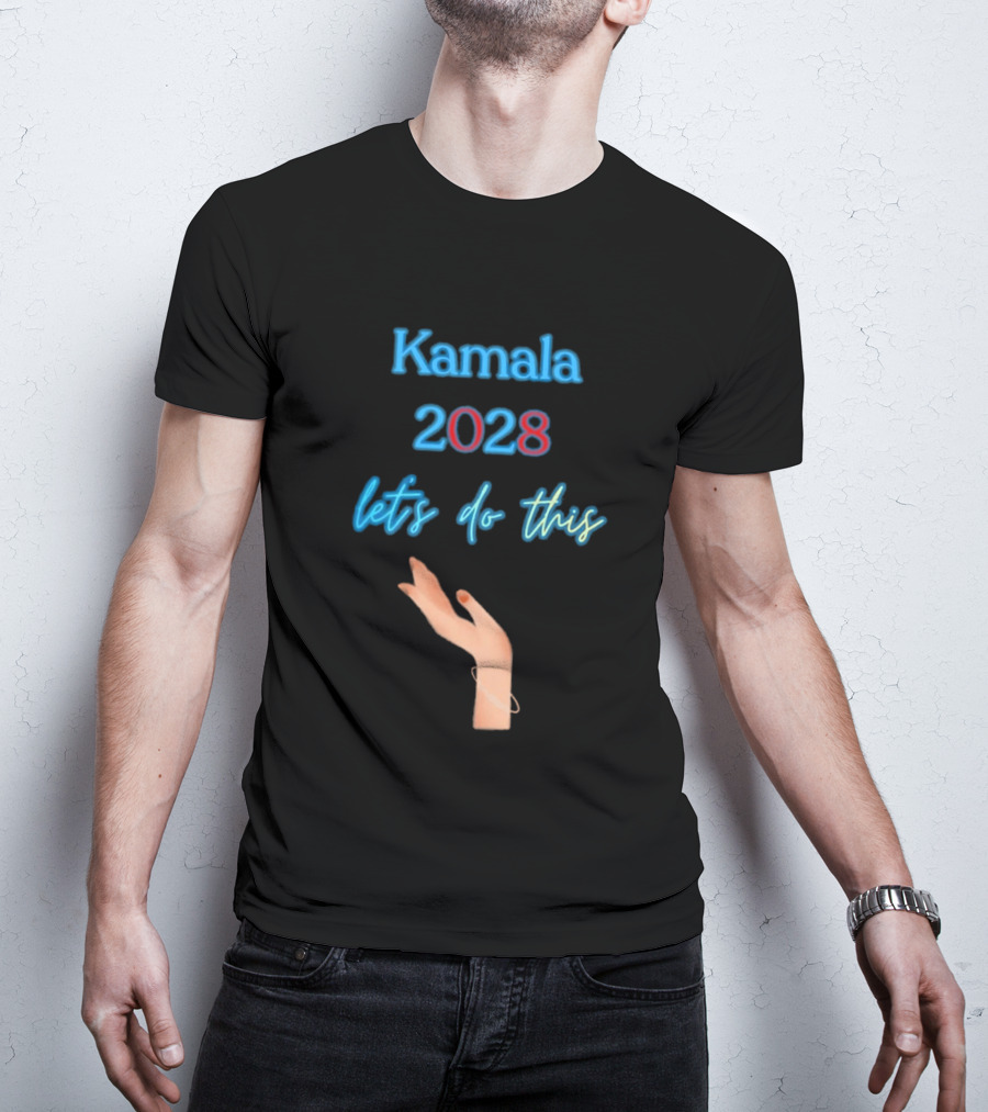 Kamala 2028 Let's Do This Election Campaign Hand Image T-Shirt