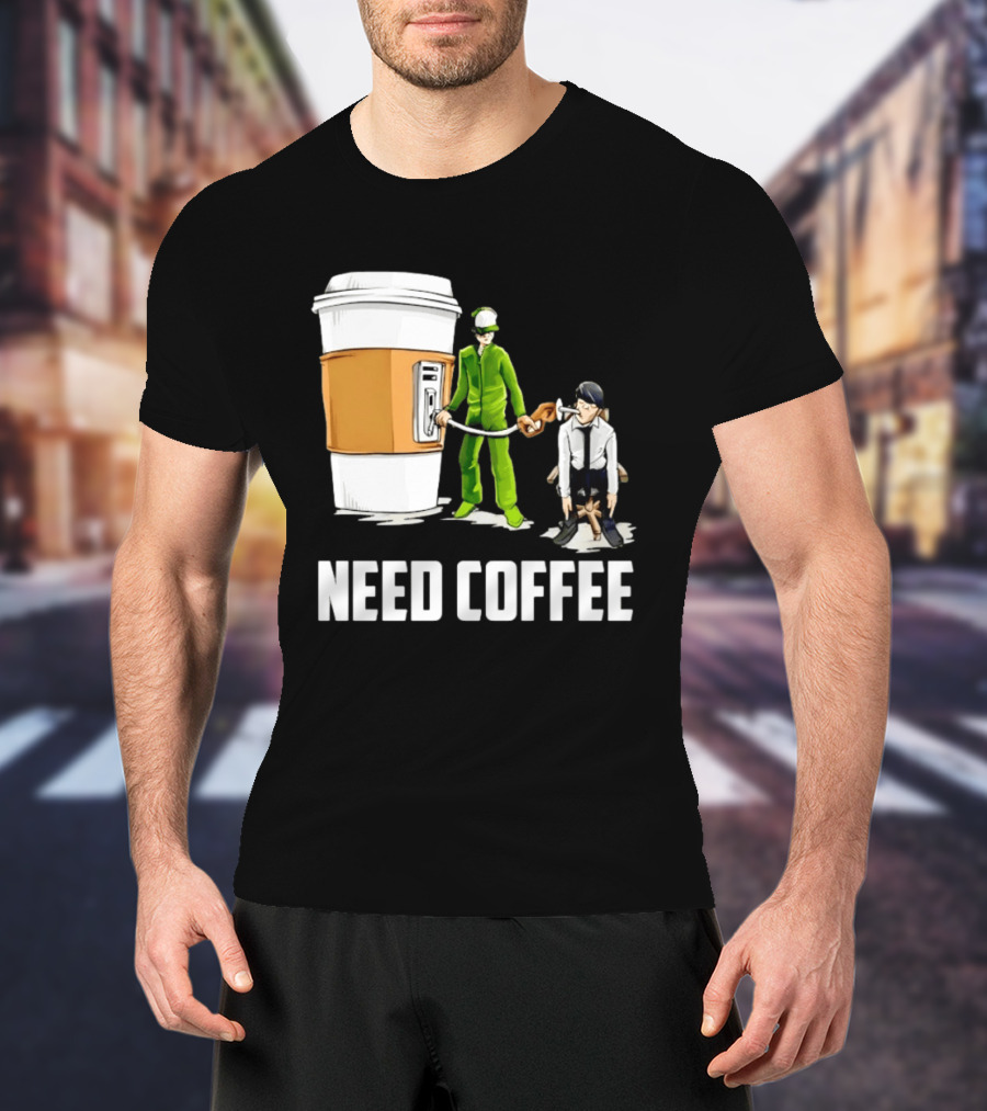 Need Coffee Fueling Station Caffeine Morning Routine Energize T-Shirt