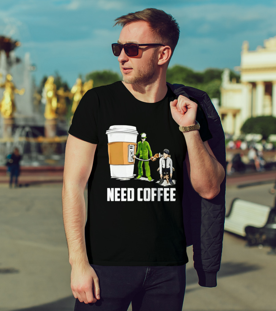 Need Coffee Fueling Station Caffeine Morning Routine Energize T-Shirt