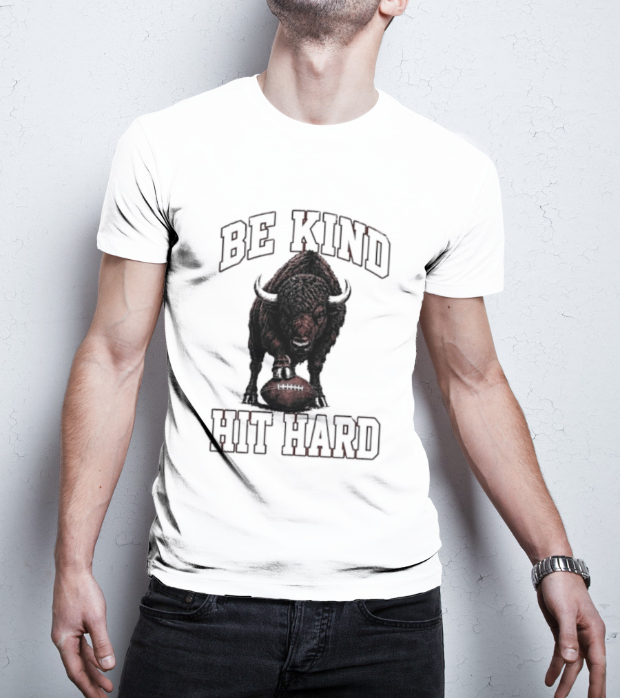 Be Kind Hit Hard Buffalo Football Bison T-Shirt