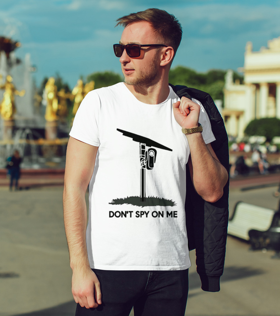 Don't Spy On Me Security Camera Privacy Awareness T-Shirt