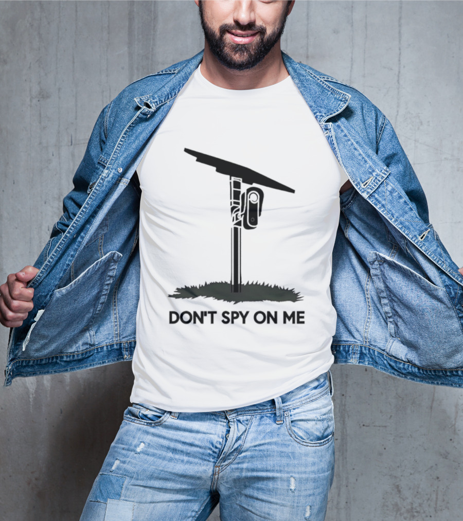Don't Spy On Me Security Camera Privacy Awareness T-Shirt