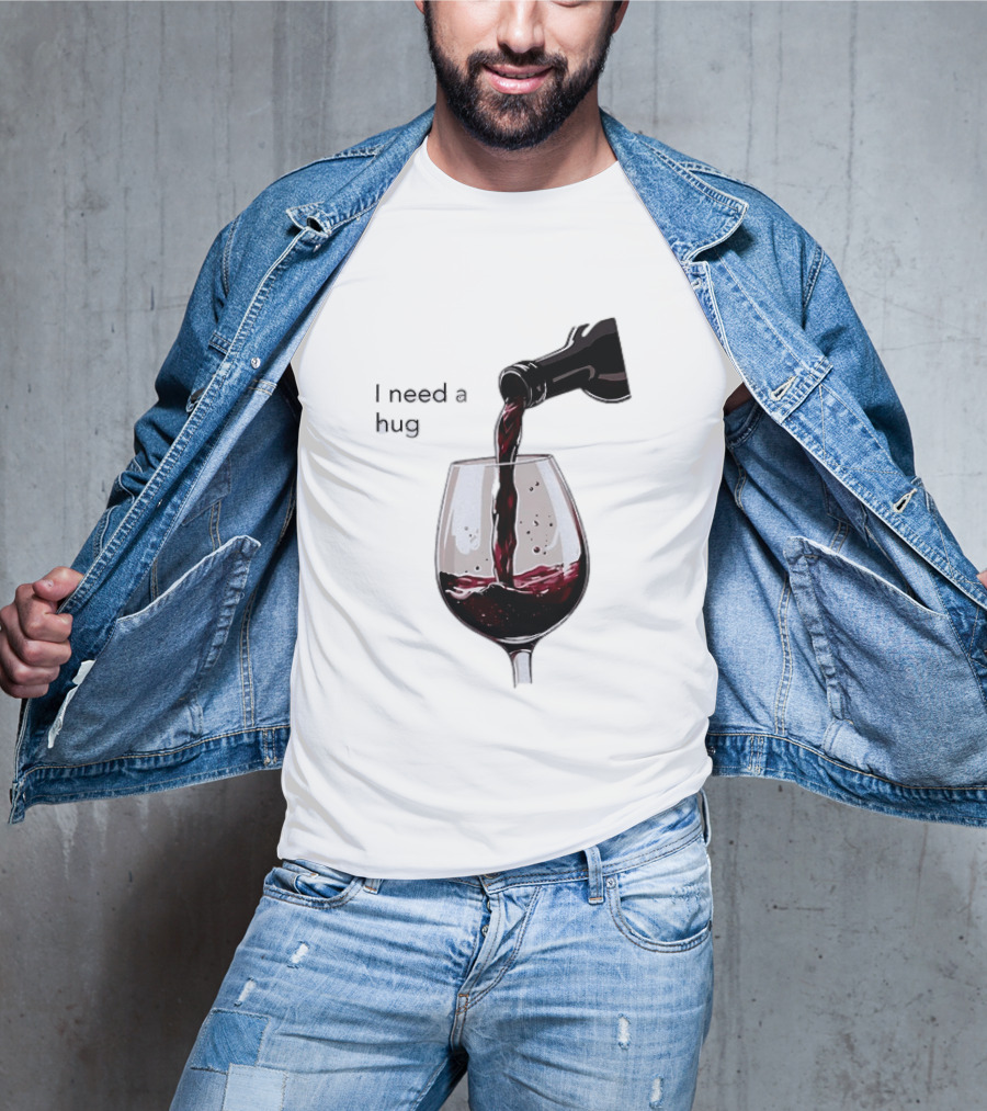 I Need A Hug Wine Pouring Glass T-Shirt