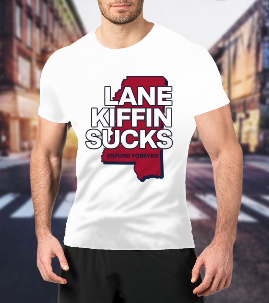 Lane Kiffin Sucks Oxford Forever Ole Miss Rebels Mississippi T-Shirt