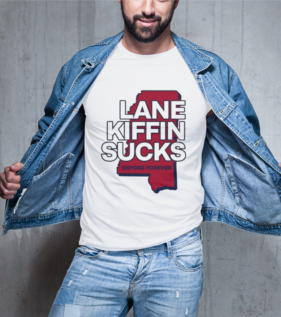 Lane Kiffin Sucks Oxford Forever Ole Miss Rebels Mississippi T-Shirt