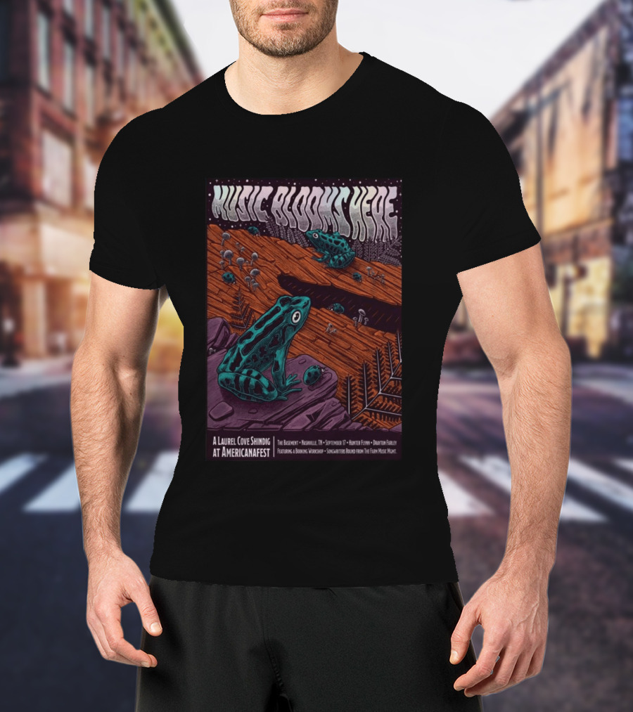 Music Blooms Here A Laurel Cove Shindig At Americanafest The Basement Nashville TN September 17 T-Shirt
