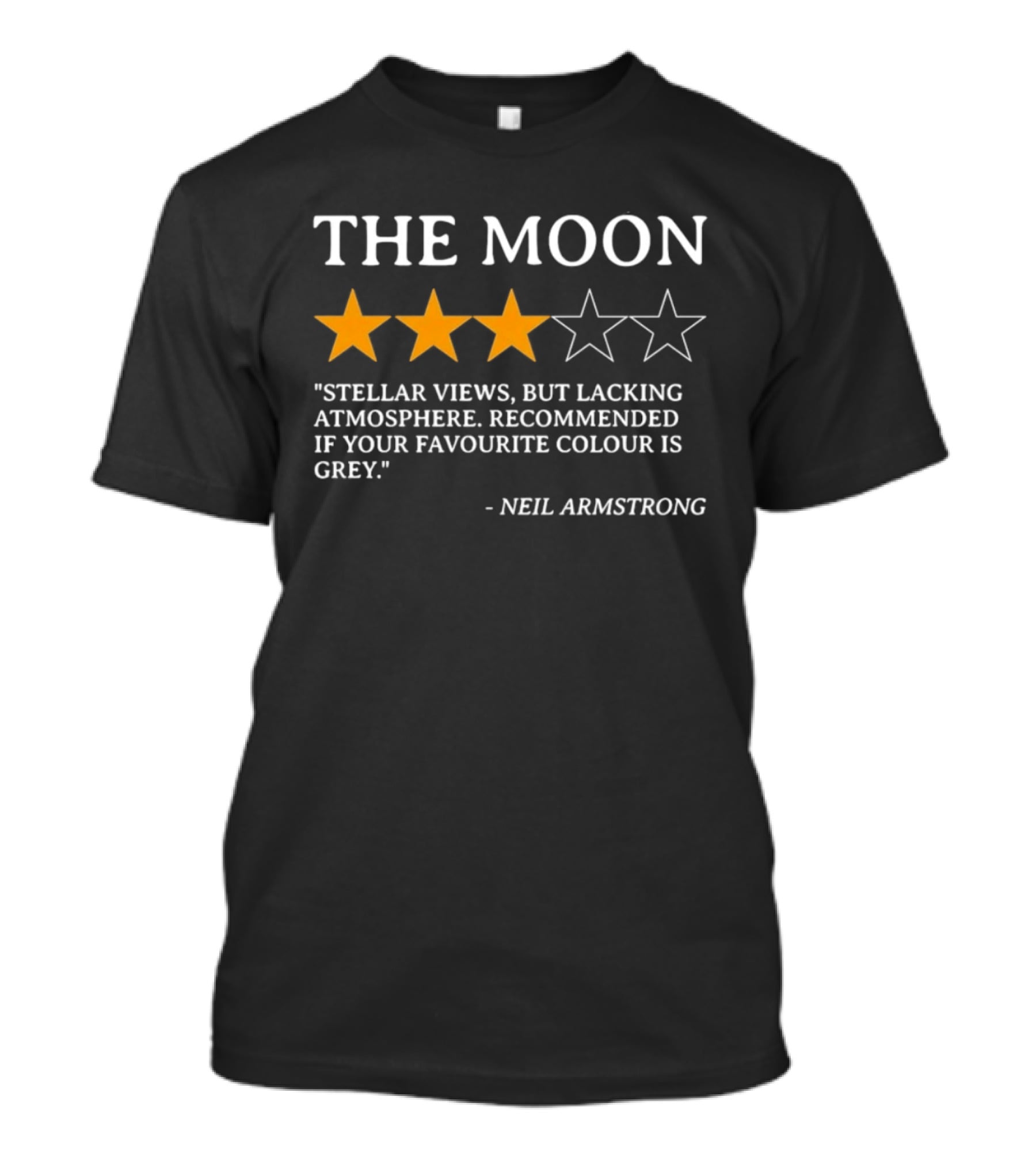 Neil Armstrong The Moon Review Stellar Views But Lacking Atmosphere Recommended If Your Favourite Colour Is Grey T-Shirt