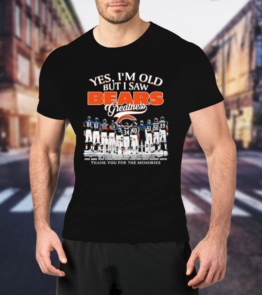 Yes I'm Old But I Saw Bears Greatness Thank You For The Memories T-Shirt