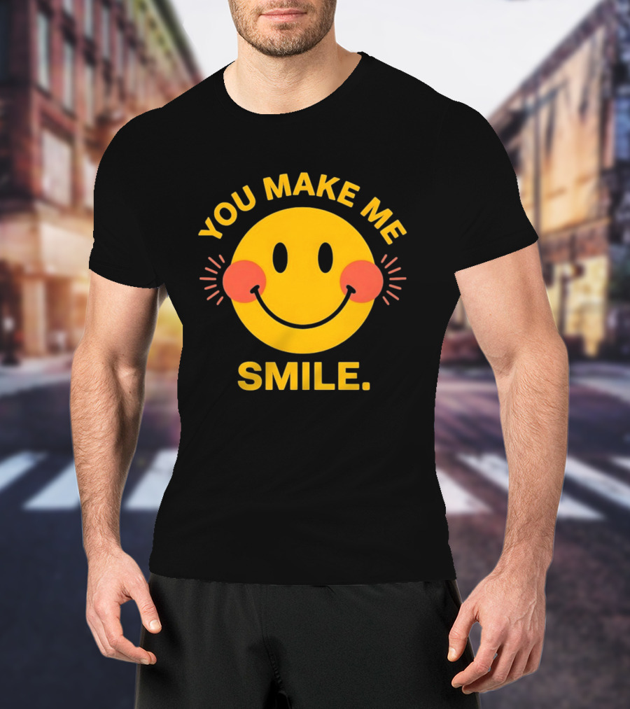 You Make Me Smile Smiley Face Positive Vibes T-Shirt