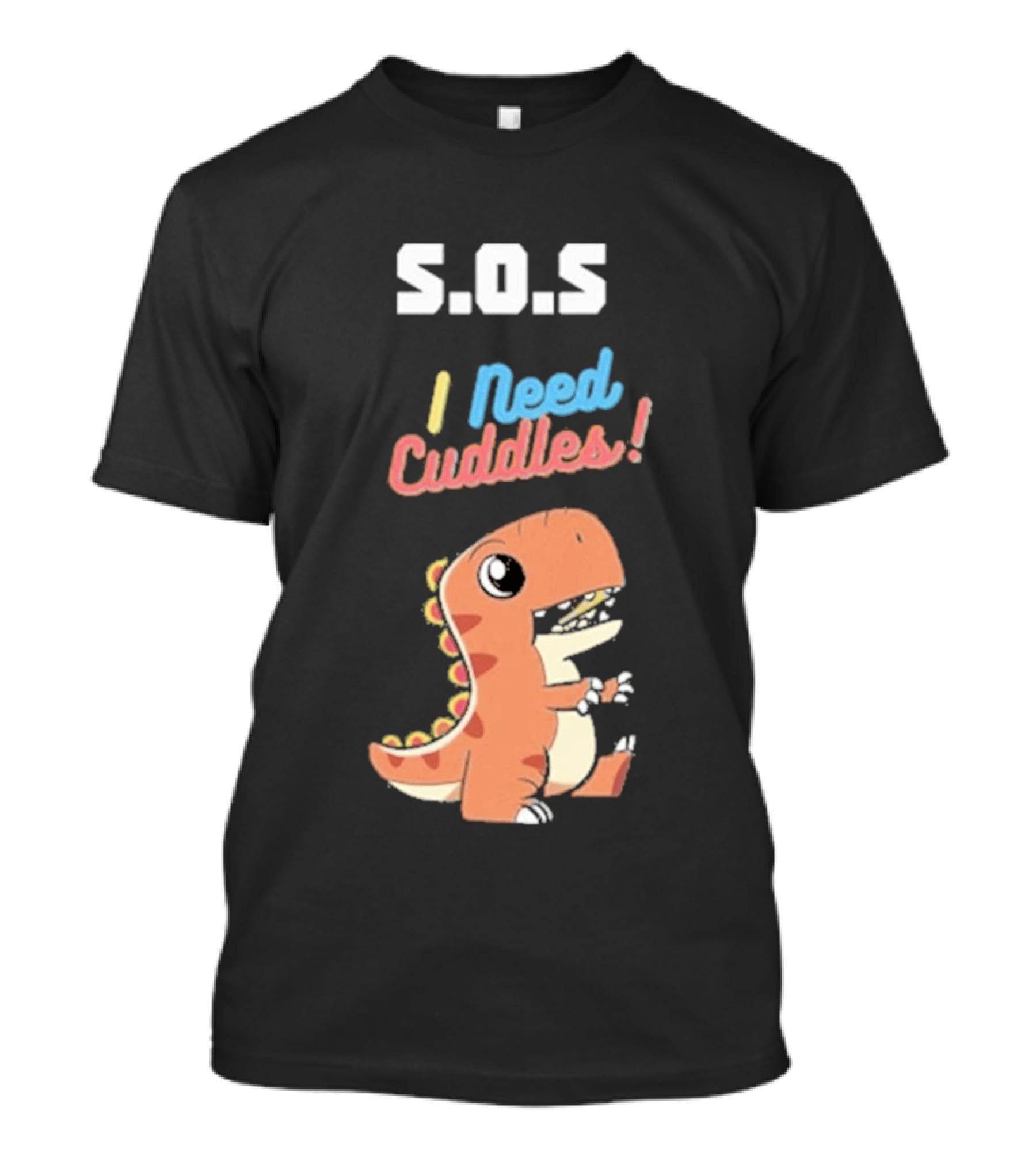 S.O.S I Need Cuddles Cartoon Dinosaur Cute Rex T-Shirt