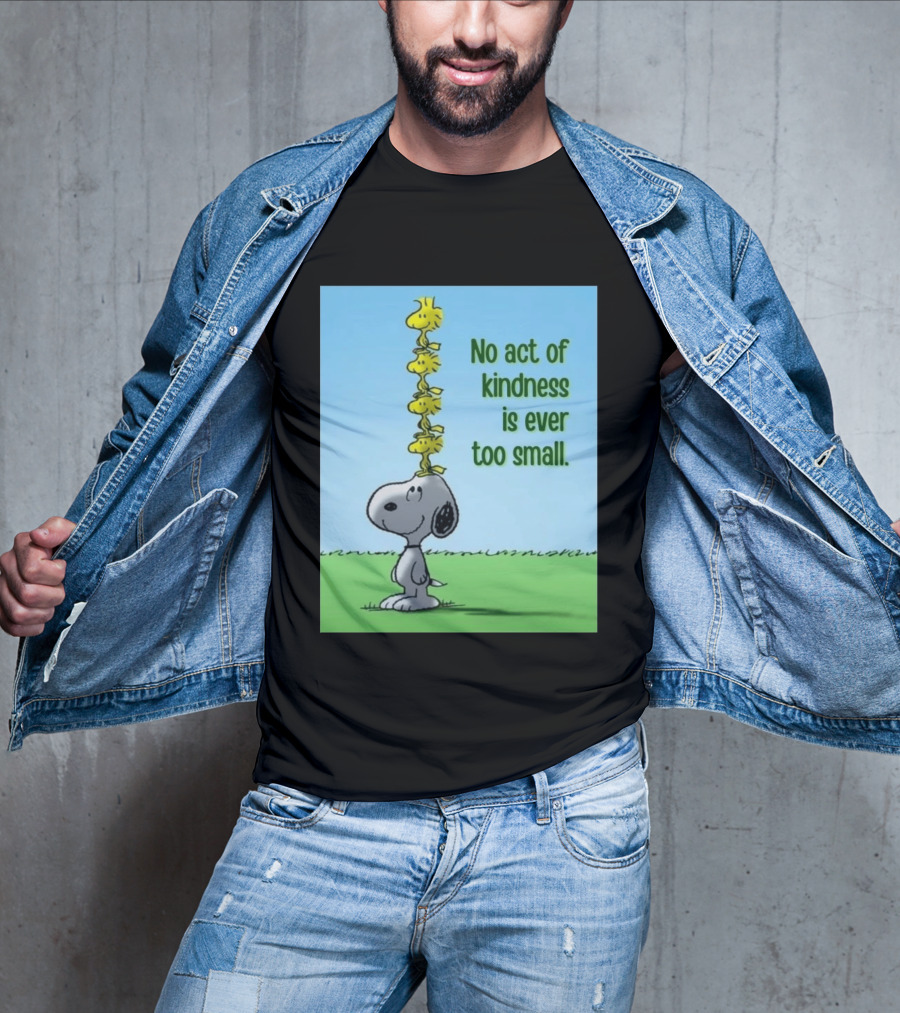 Snoopy Woodstock No Act Of Kindness Is Ever Too Small Peanuts T-Shirt