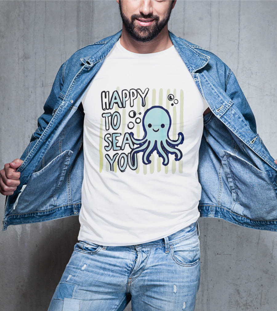 Happy To Sea You Octopus Ocean Animal T-Shirt