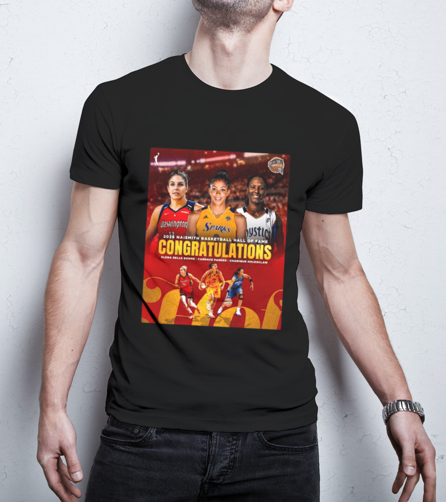 2026 Naismith Basketball Hall Of Fame Inductees Congratulations Elena Delle Donne Candace Parker Chamique Holdsclaw T-Shirt