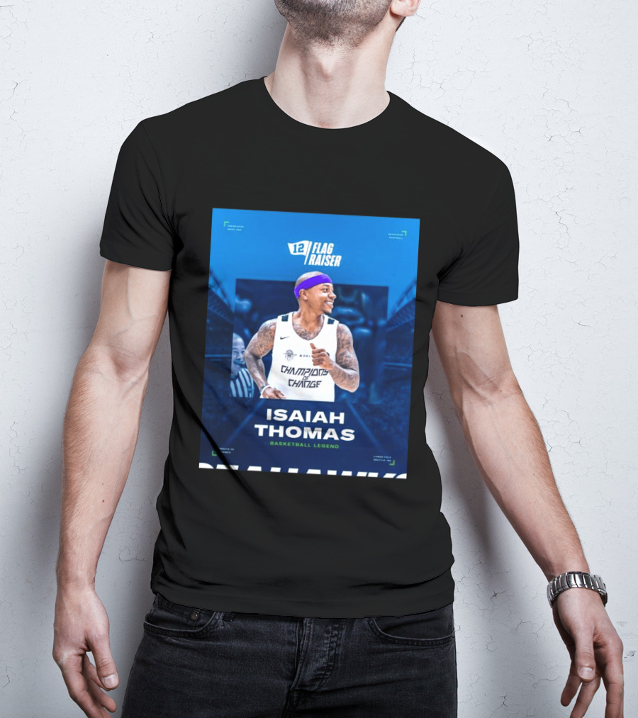 Isaiah Thomas 12 Flag Raiser Champions Of Change Basketball Legend T-Shirt