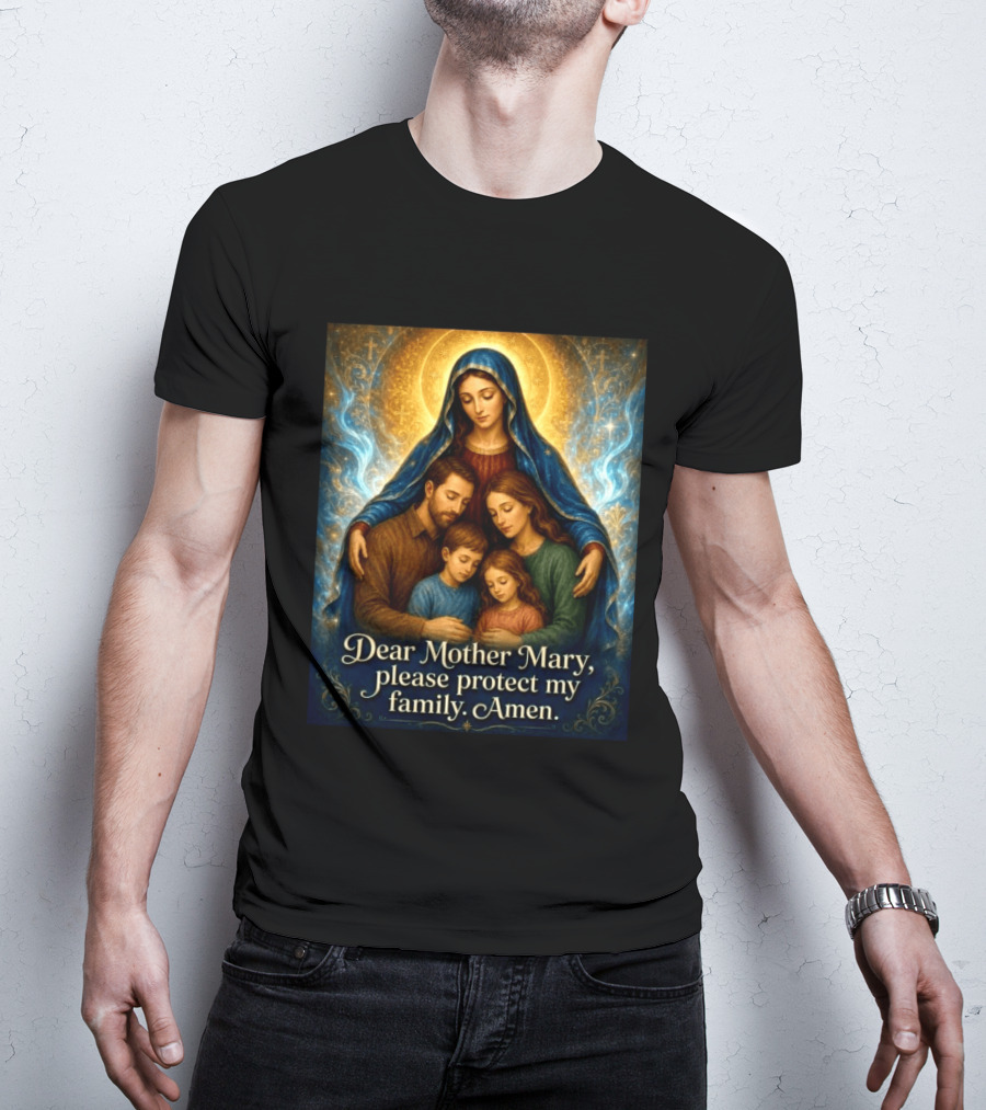 Dear Mother Mary Please Protect My Family Amen Sacred Family Blessing With Holy Halo And Crosses T-Shirt