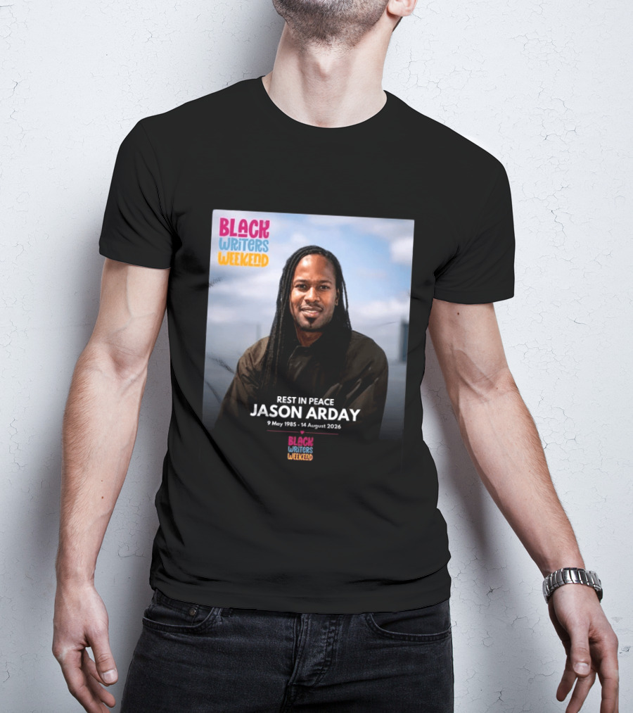 Rest In Peace Jason Arday Black Writers Weekend May 1985 August 2026 T-Shirt