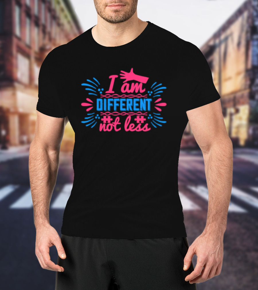 I Am Different Not Less Autism Awareness Editable T-Shirt