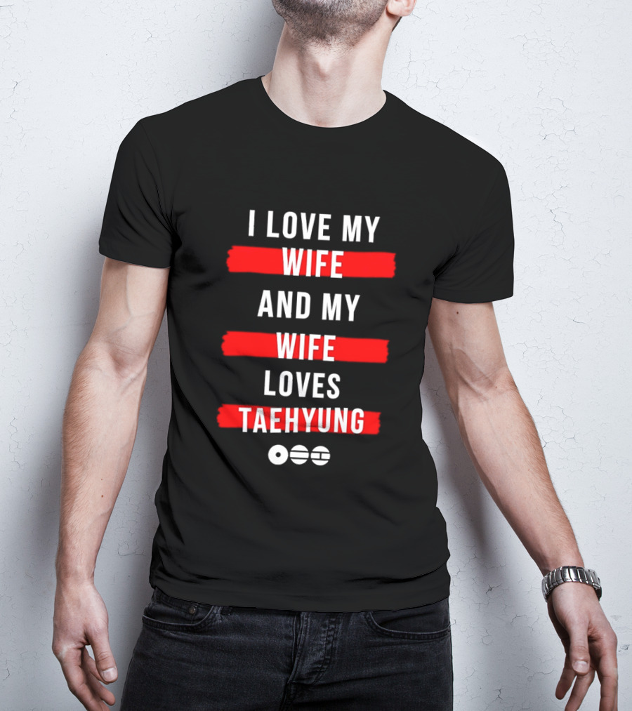 I Love My Wife And My Wife Loves Taehyung Popular BTS K Pop Fan T-Shirt