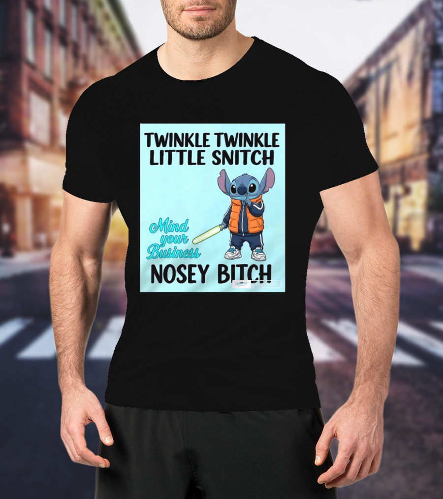 Twinkle Twinkle Little Snitch Mind Your Business Nosey Bitch Stitch T-Shirt
