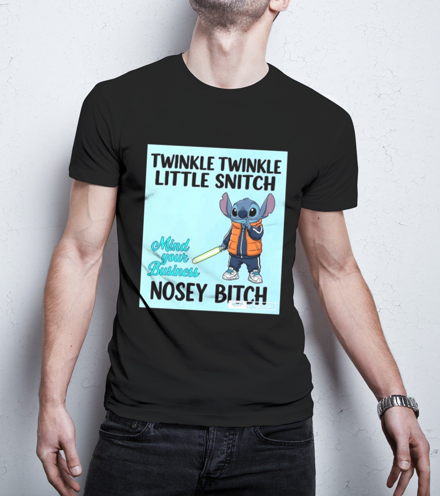 Twinkle Twinkle Little Snitch Mind Your Business Nosey Bitch Stitch T-Shirt