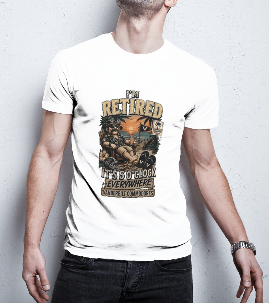 Vanderbilt Commodores I'm Retired It's 5 O' Everywhere Tropical Paradise T-Shirt