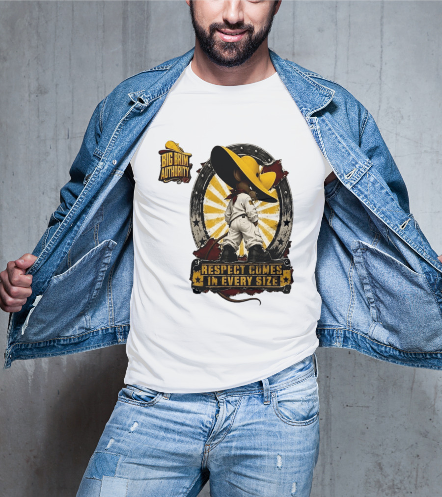 Big Brim Authority Respect Comes In Every Size By SBreezy T-Shirt