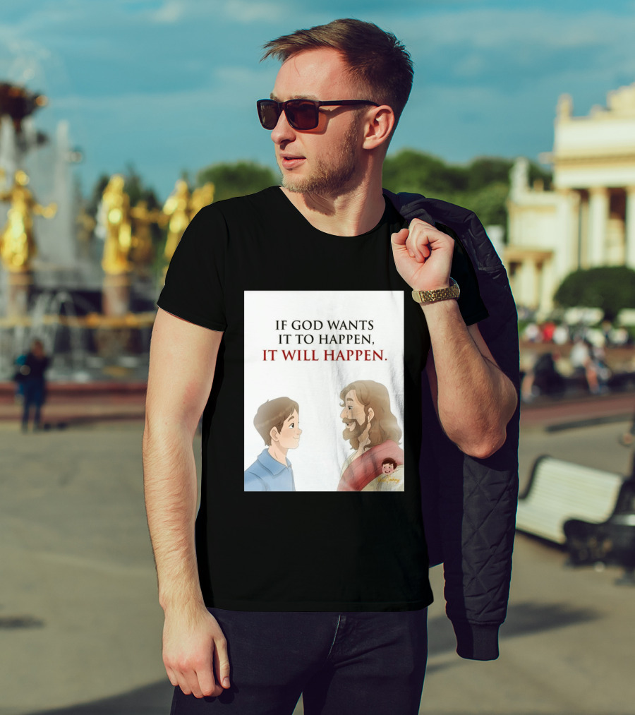 If God Wants It To Happen It Will Happen Jesus Talking To Boy T-Shirt