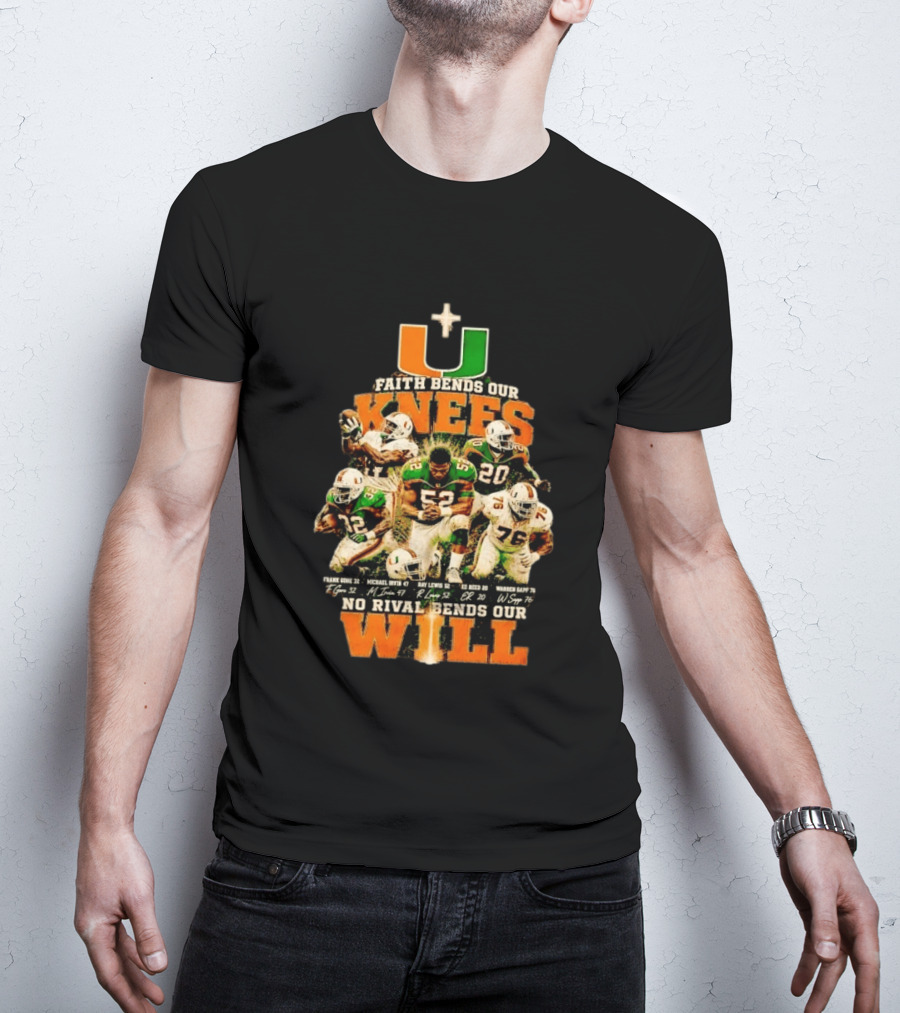 Miami Hurricanes Faith Bends Our Knees Ray Lewis Frank Gore Michael Irvin Ed Reed Warren Sapp U No Rival Bends Our Will T-Shirt