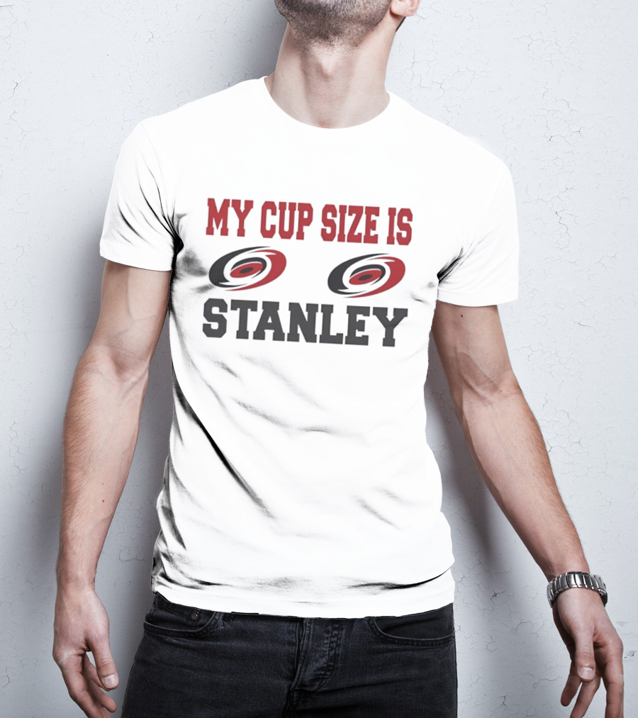 Carolina Hurricanes My Cup Size Is Stanley Hockey Humor T-Shirt