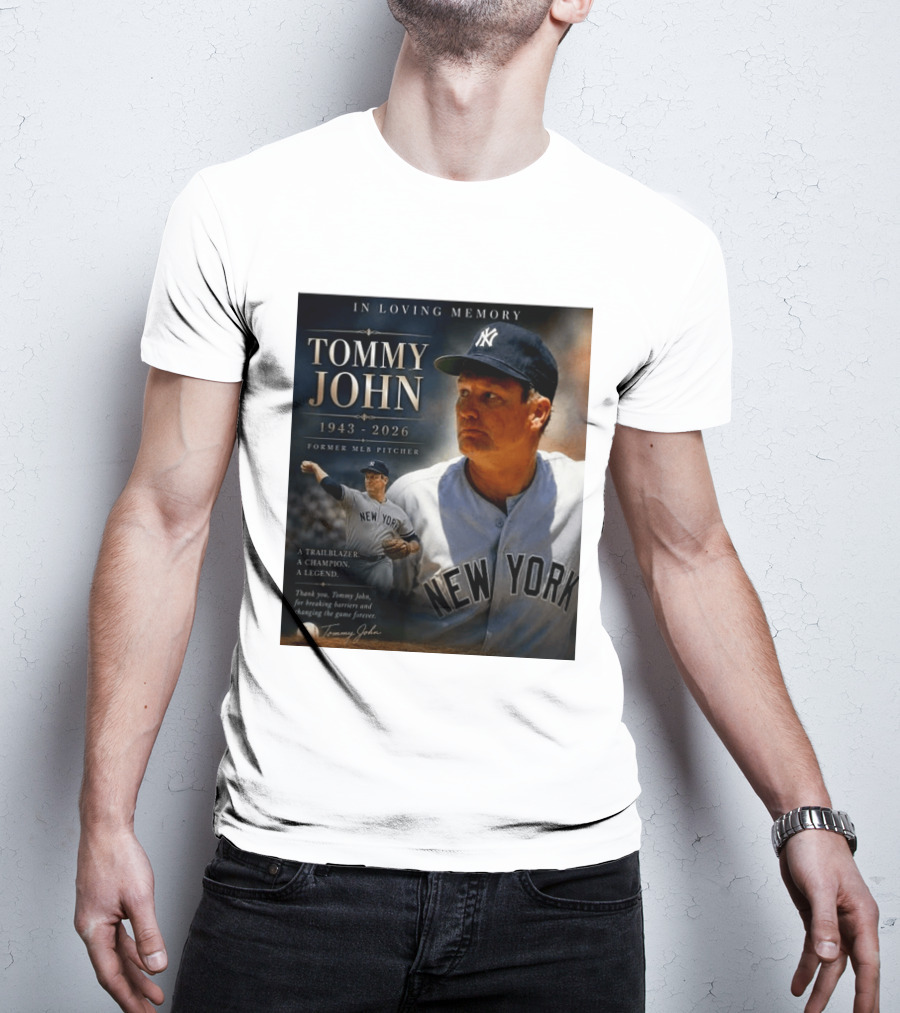 In Loving Memory Tommy John 1943 2026 New York Yankees MLB Pitcher Legend Trailblazer T-Shirt
