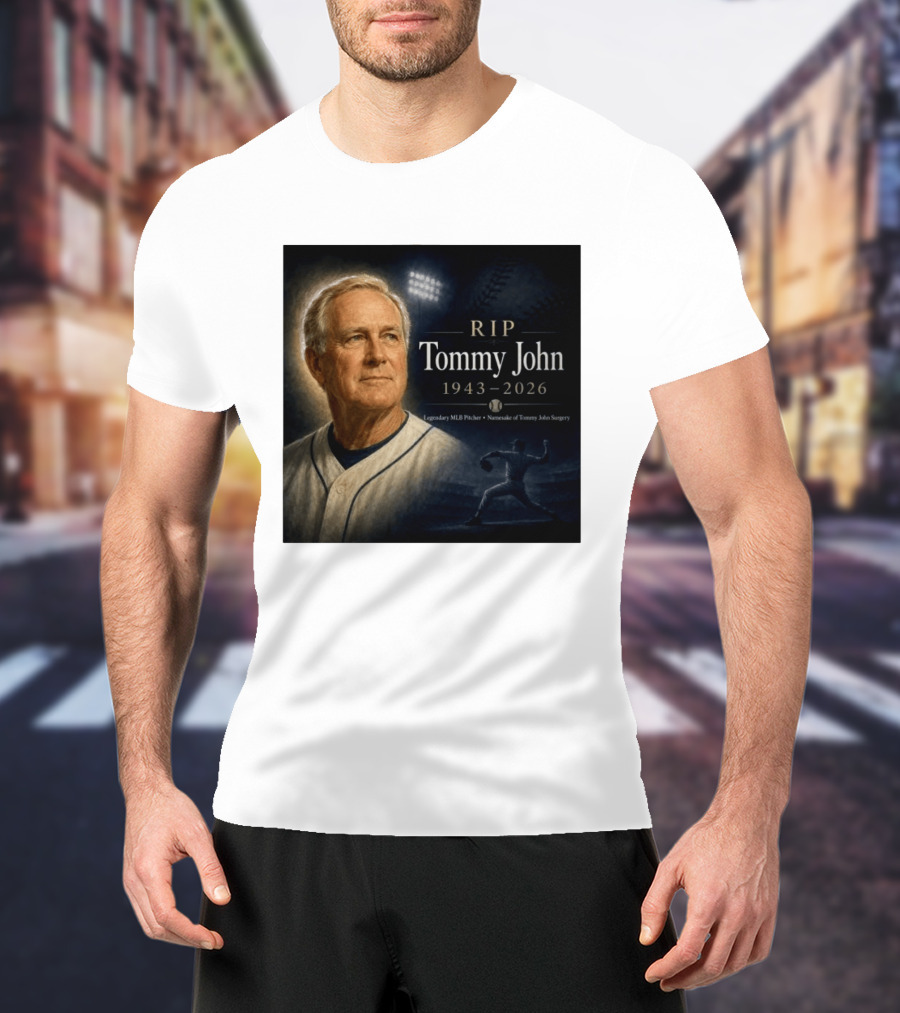 RIP Tommy John Legendary MLB Pitcher 1943 2026 Namesake Of Tommy John Surgery T-Shirt