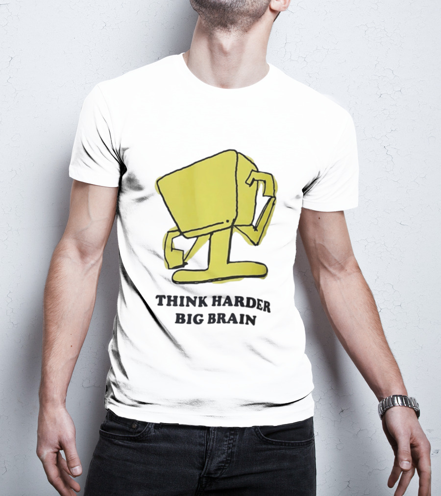 Think Harder Big Brain Intellectual Smart Humor T-Shirt
