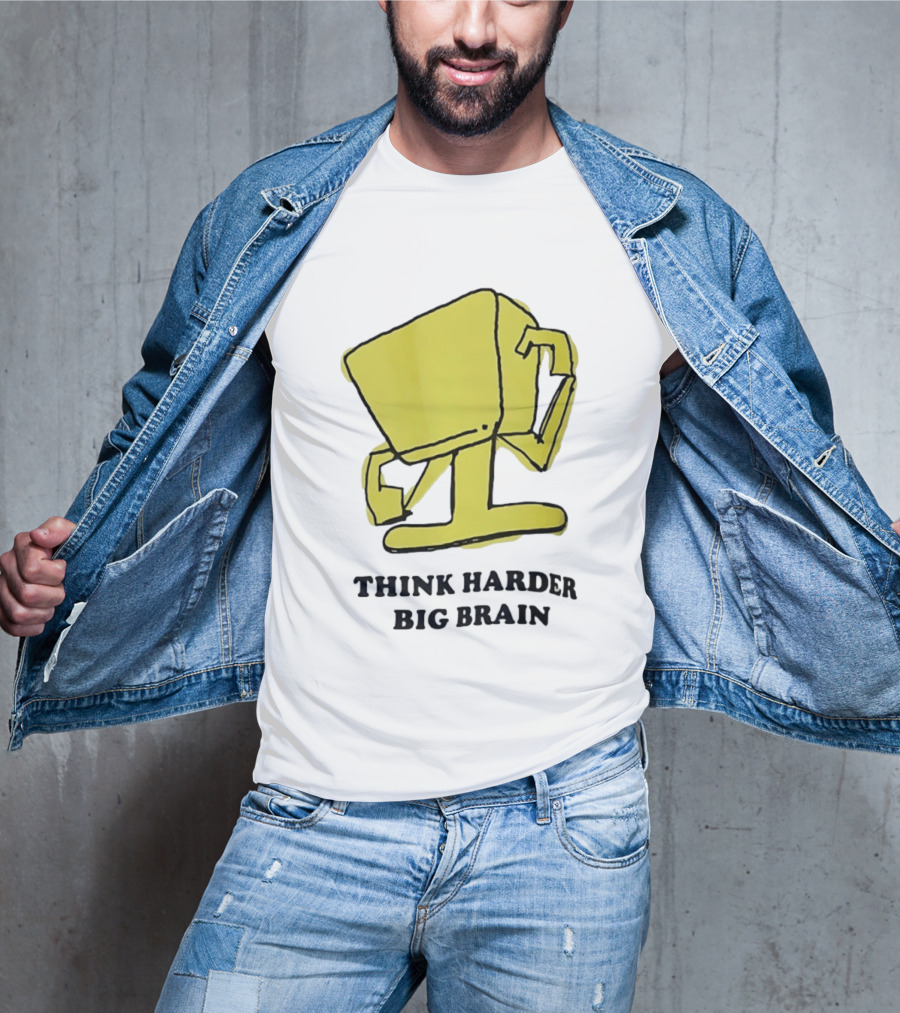 Think Harder Big Brain Intellectual Smart Humor T-Shirt