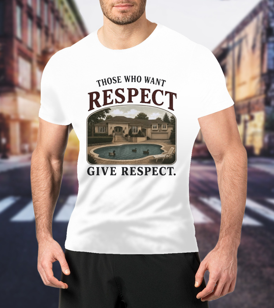 Those Who Want Respect Give Respect Villa Pool Scene T-Shirt