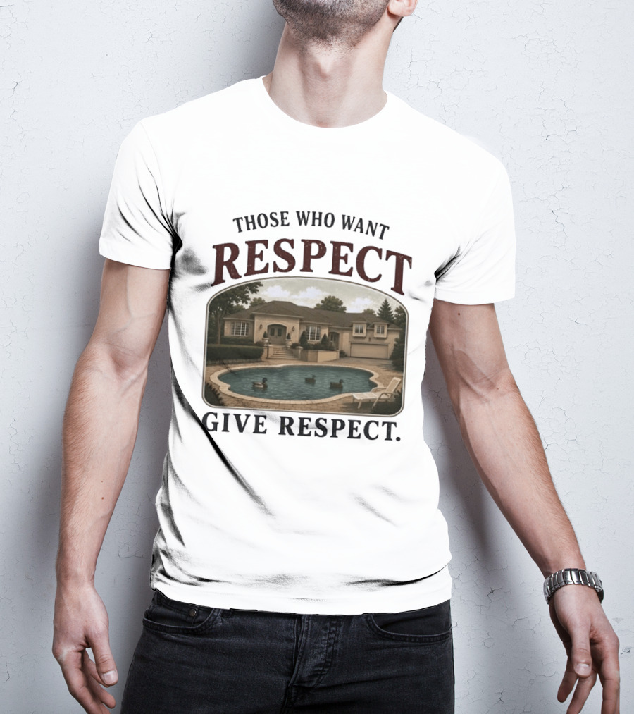 Those Who Want Respect Give Respect Villa Pool Scene T-Shirt