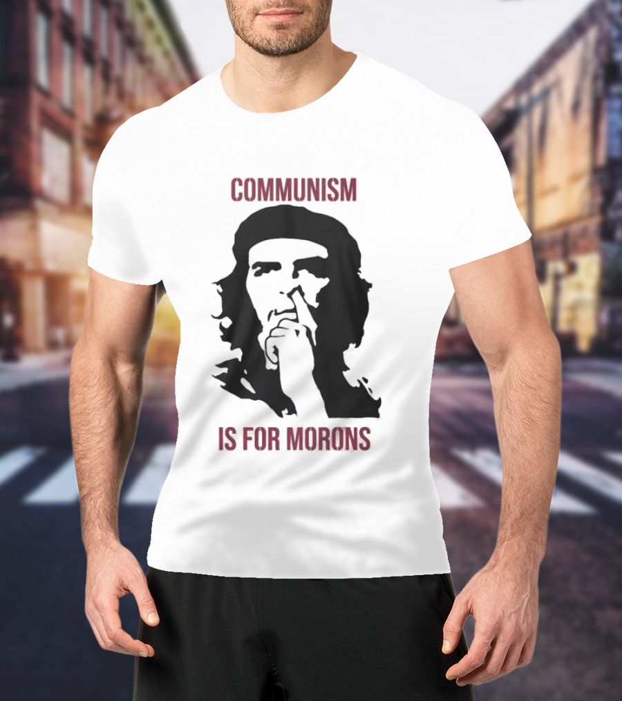 Original Communism Is For Morons Che Guevara T-Shirt
